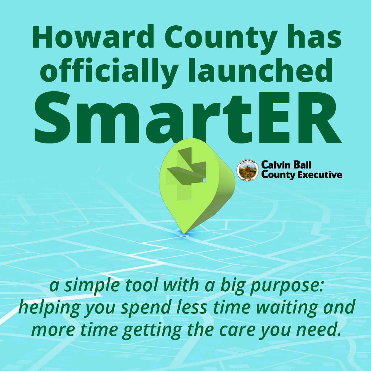Graphic with a map marker image with a medical cross in the middle hovering over an illustration of a map with text overlay announcing the official launch of Howard County's new SmartER online tool to help residents spend less time waiting for healthcare.