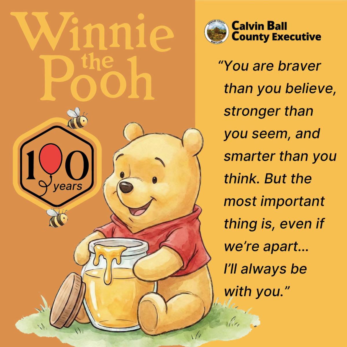 Graphic with an illustration of Winnie-the-Pooh sitting on the ground with a jar of open honey and two honey bees buzzing around the text 100 years and Christopher Robin's "You are braver than you believe, stronger than you seem, ..." etc. quote.