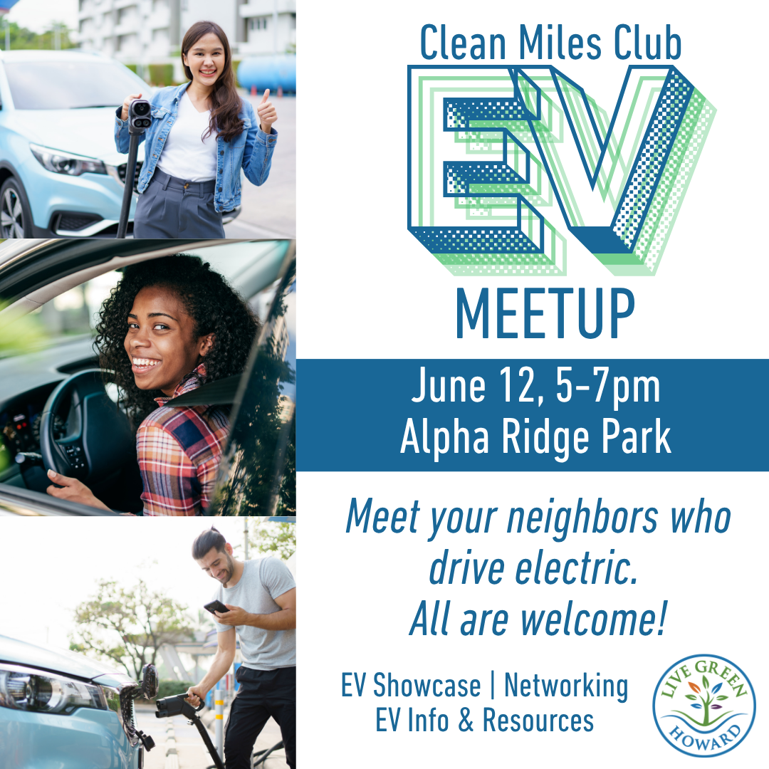 Flier promoting the Office of Community Sustainability and its Clean Miles Club's Electric Vehicle Meetup event on June 12 2026 from 5 to 7 p.m. at Alpha Ridge Park at 11685 MD 99 in Marriottsville where all are welcome to join to learn more about EV's.