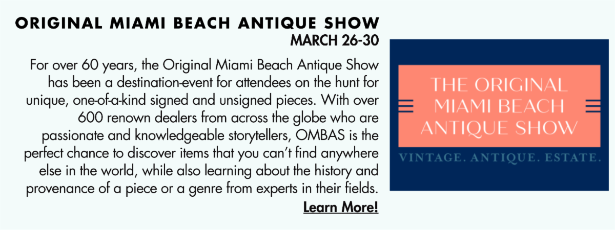 Section spotlighting the Original Miami Beach Antique Show, March 26–30, emphasizing its 60+ year legacy, more than 600 international dealers, and opportunities to discover rare, one-of-a-kind pieces while learning about their history and provenance.