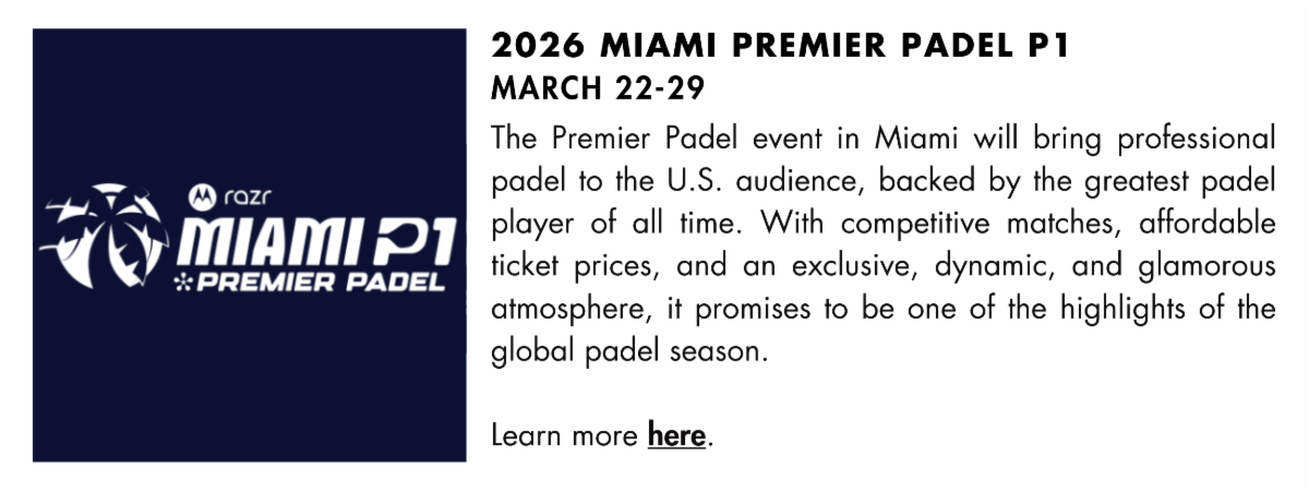 Newsletter feature promoting the 2026 Miami Premier Padel P1 tournament, March 22–29, highlighting professional padel competition, global players, affordable ticket prices, and a high-energy, international atmosphere.