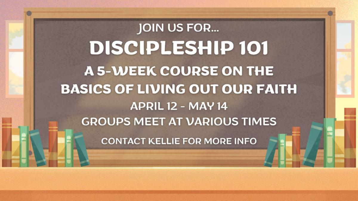 Discipleship 101 Begins this week