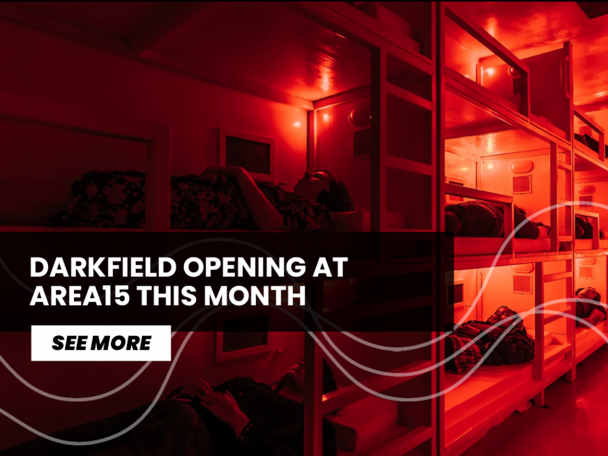 DARKFIELD Opening at AREA15 this month