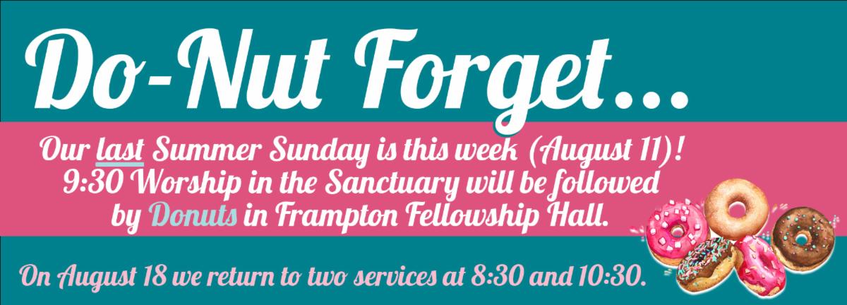 Do-Nut Forget! This week is our last Summer Sunday!