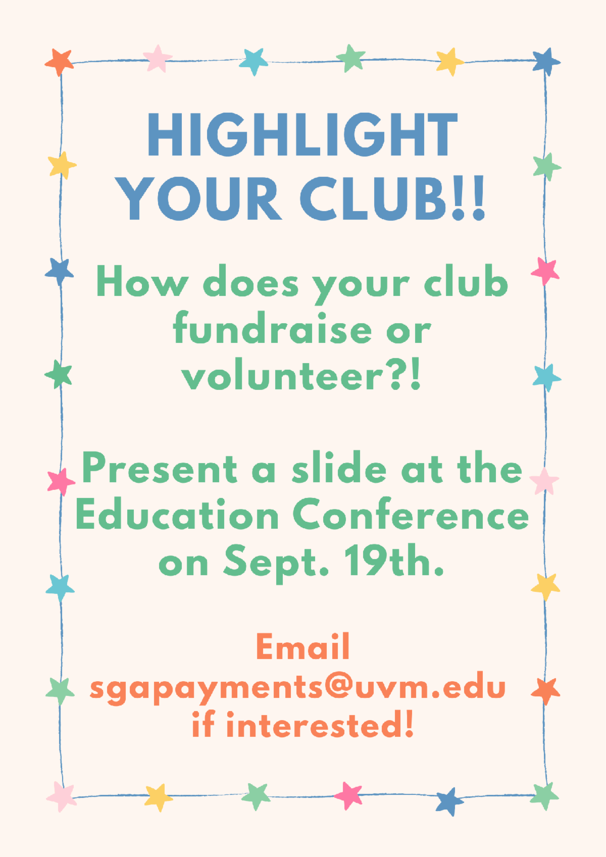 HIGHLIGHT YOUR CLUB!! How does your club fundraise or volunteer?! Present a slide at the Education Conference on Sept. 19th. Email sgapayments@uvm.edu if interested!