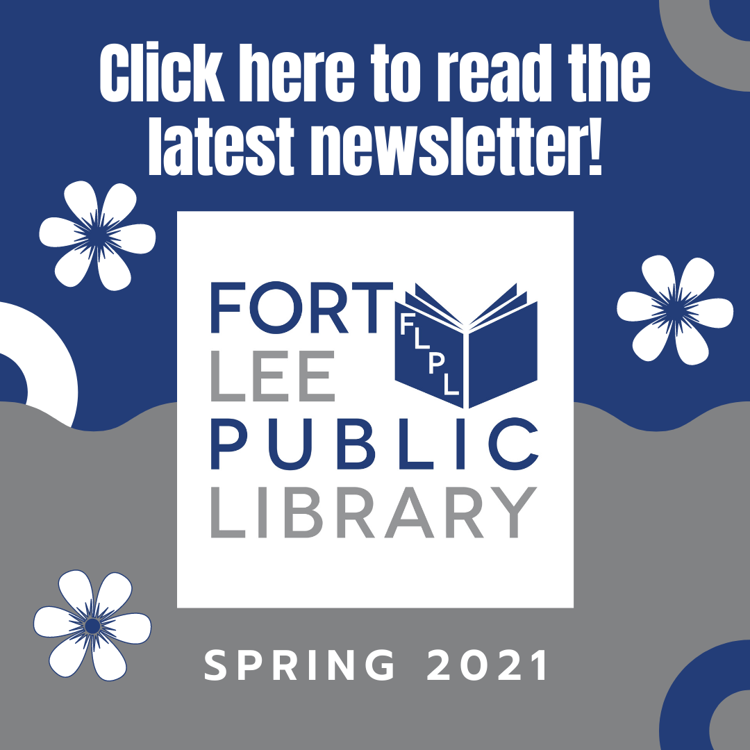 Don't Miss Our April Virtual Events! + Fort Lee Library Reopens 4/14