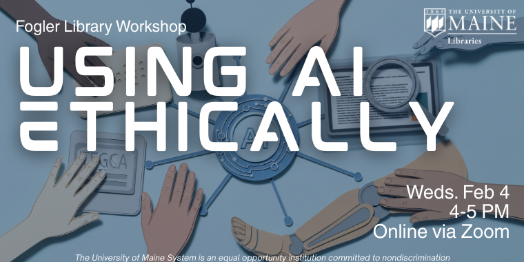 Promotional graphic for a UMaine Libraries workshop titled âUsing AI Ethically,â showing illustrated hands around a central AI symbol, with date and time listed for Zoom.