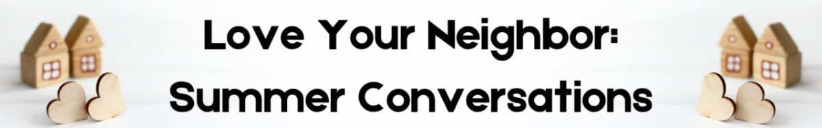 Love_Your_Neighbor_Summer_Conversations_header_p1.png