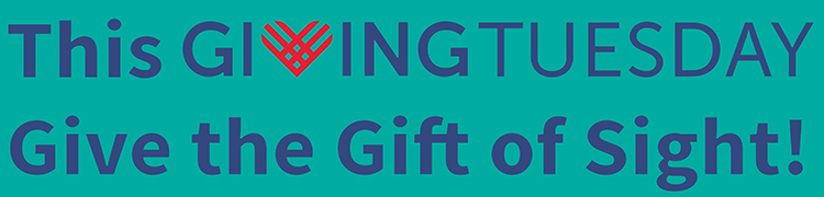 This Giving Tuesday Give the Gift of Sight
