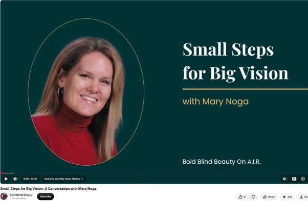 Small Steps for Big Vision with Mary Noga, Bold Blind Beauty on AIR