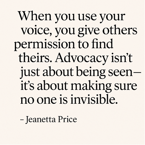 Text quote on a beige background: "When you use your voice, you give others permission to find theirs... making sure no one is invisible." – Jeanetta Price.