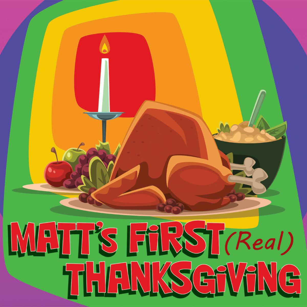 Matt's First (Real) Thanksgiving
