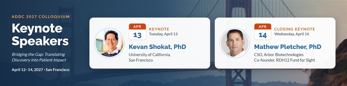 ADDC 2027 keynote speakers: Kevan Shokat, PhD, University of California, San Francisco, Tuesday, April 13; and Mathew Pletcher, PhD, CSO, Arbor Biotechnologies and co-founder, RDH12 Fund for Sight, Wednesday, April 14