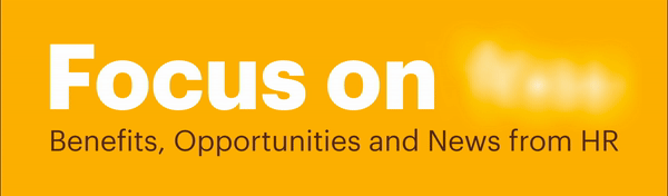 Focus on You Benefits, Opportunities and News from HR