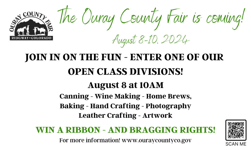 Enter one of our Open Class divisions at the Fair! August 8 at 10am - www.ouraycountyco.gov