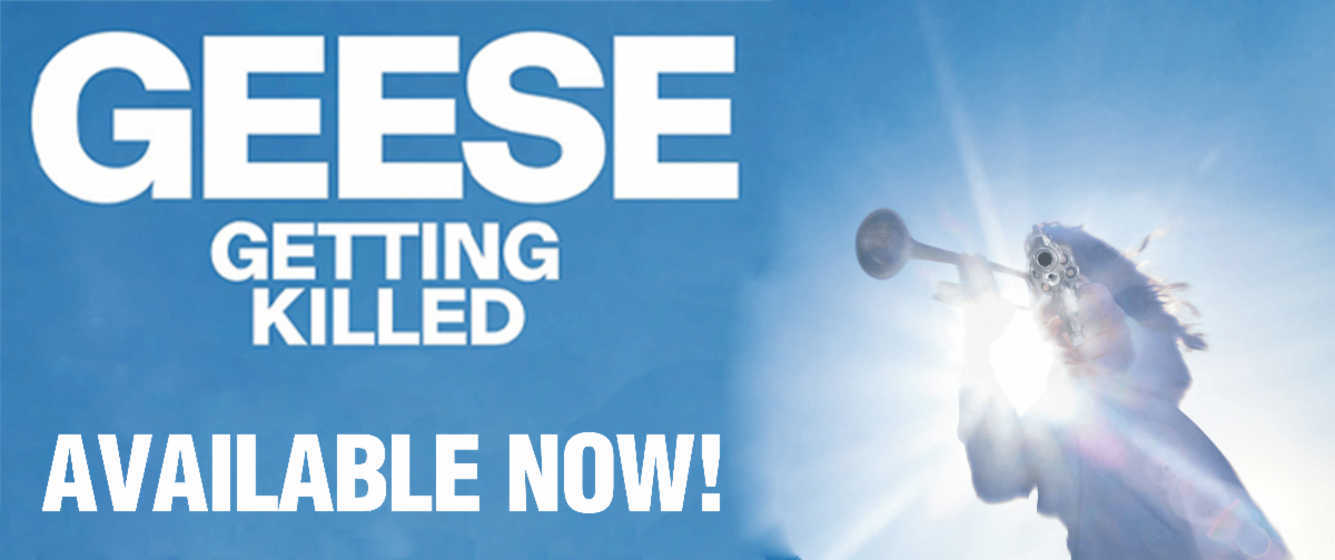 Geese Getting Killed Available Now