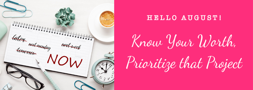 Know Your Worth - Prioritize that Project
