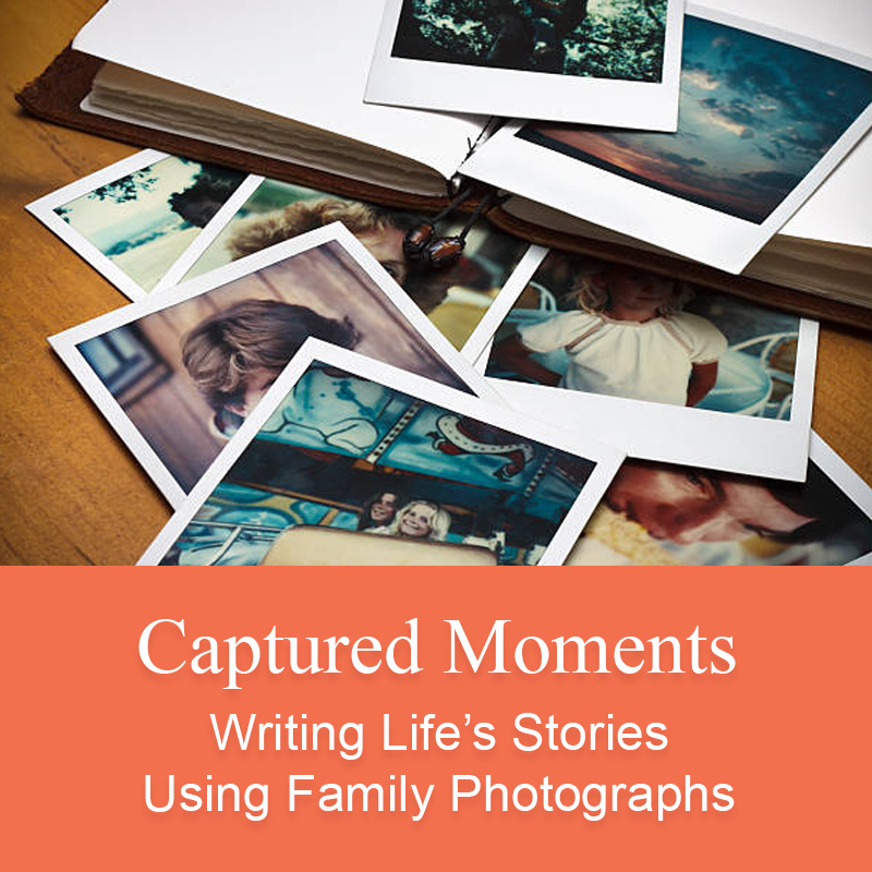 Captured Moments - Writing Life's Stories Using Family Photographs