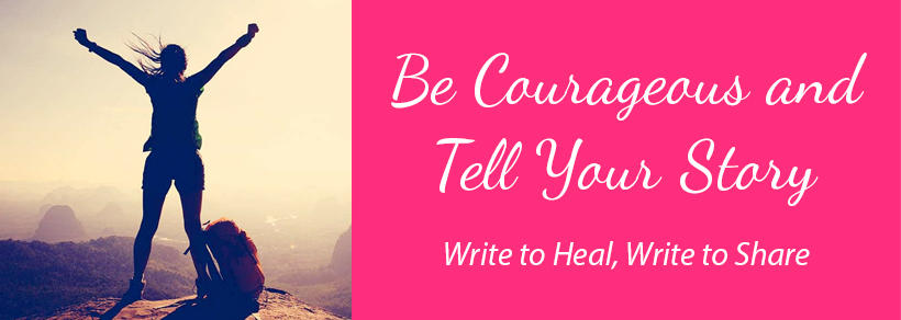 Be Courageous and Tell Your Story