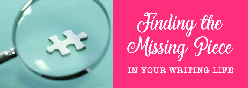 Finding the Missing Piece in Your Writing Life