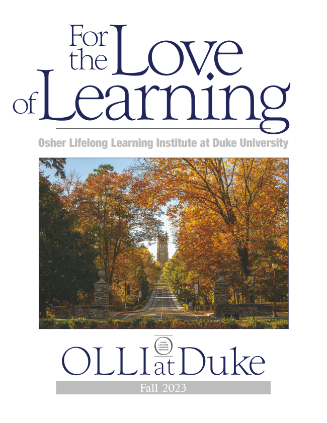 OLLI at Duke Newsletter Fall 2023 Catalog available now!