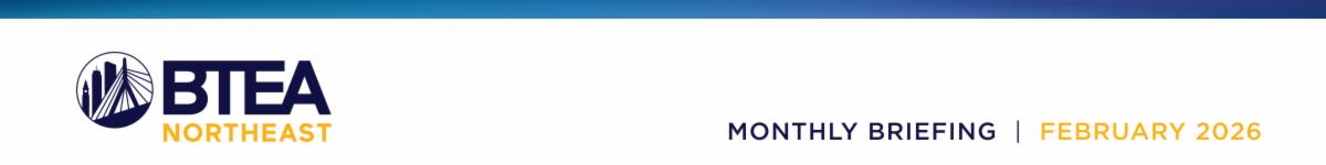 BTEA Northeast Monthly Briefing - February 2026