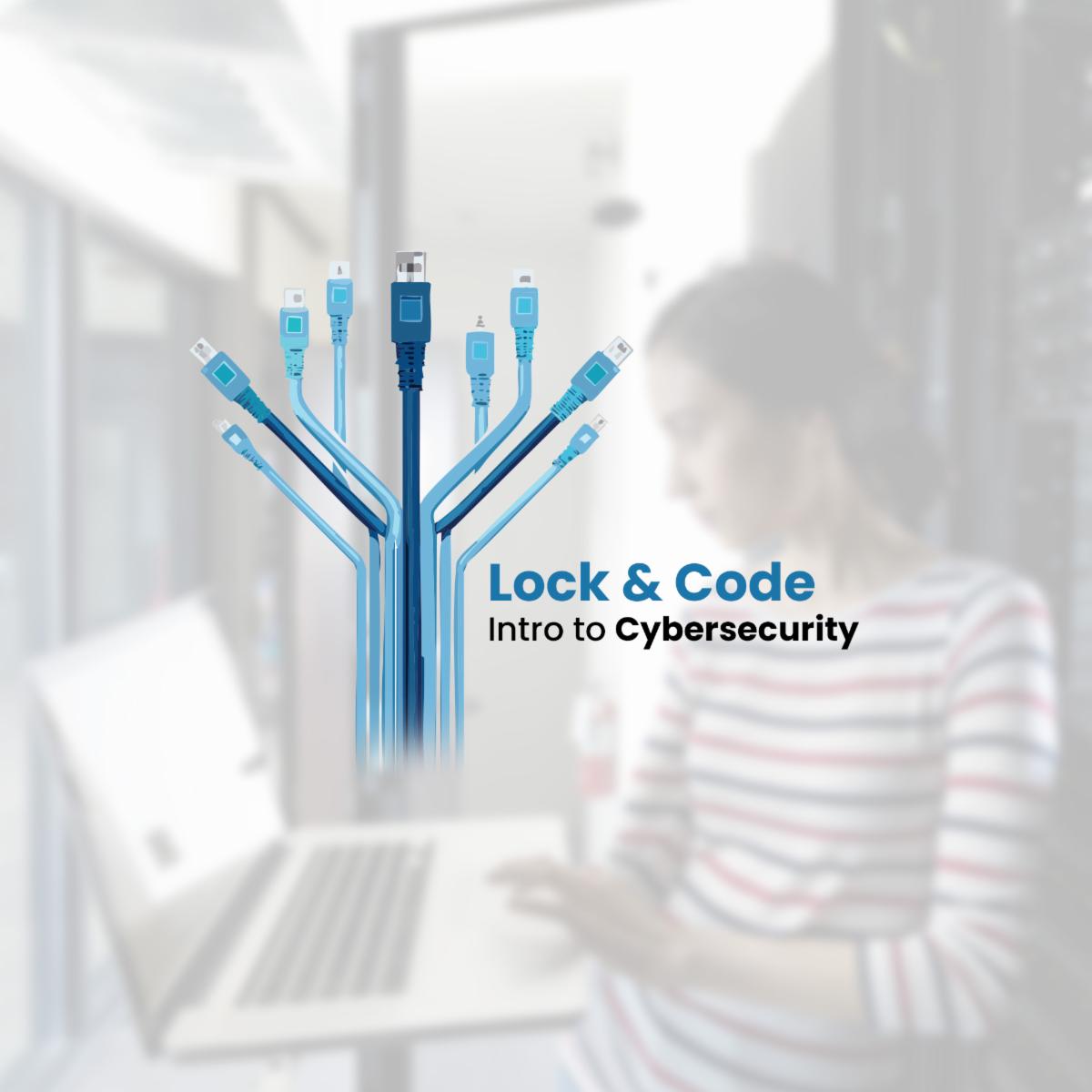 Lock & Code Intro to Cybersecurity