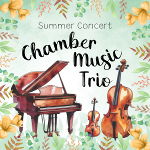 Illustrations of a grand piano and violin and cello surrounded by autumn leaves and flowers and the words Summer Concert Chamber Music Trio