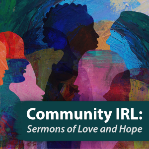 colorful painting of people silhouettes facing left and right and overlapping with a dark teal banner under the words Community IRL Sermons of Love and Hope