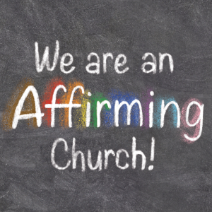 Black chalkboard background with We are an Affirming Church written in white chalk lettering and rainbow colored shadows behind the Affirming letters