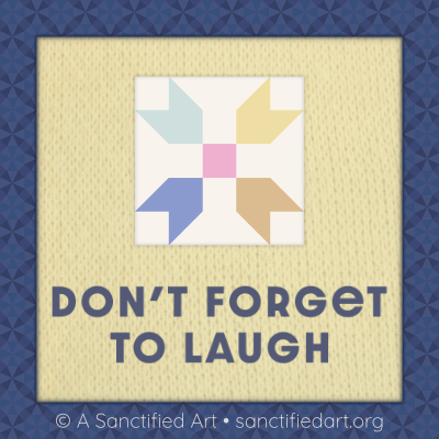 Quilt block says DON'T FORGET TO LAUGH
