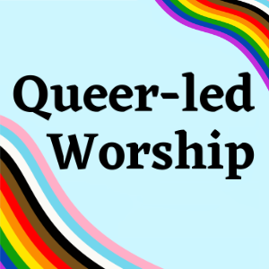 A light blue background with rainbow banners in the corners and the words Queer-led Worship in the middle