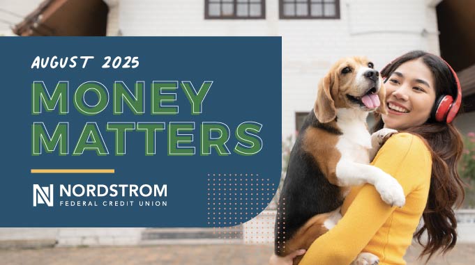 August 2025 Money Matters Nordstrom FCU