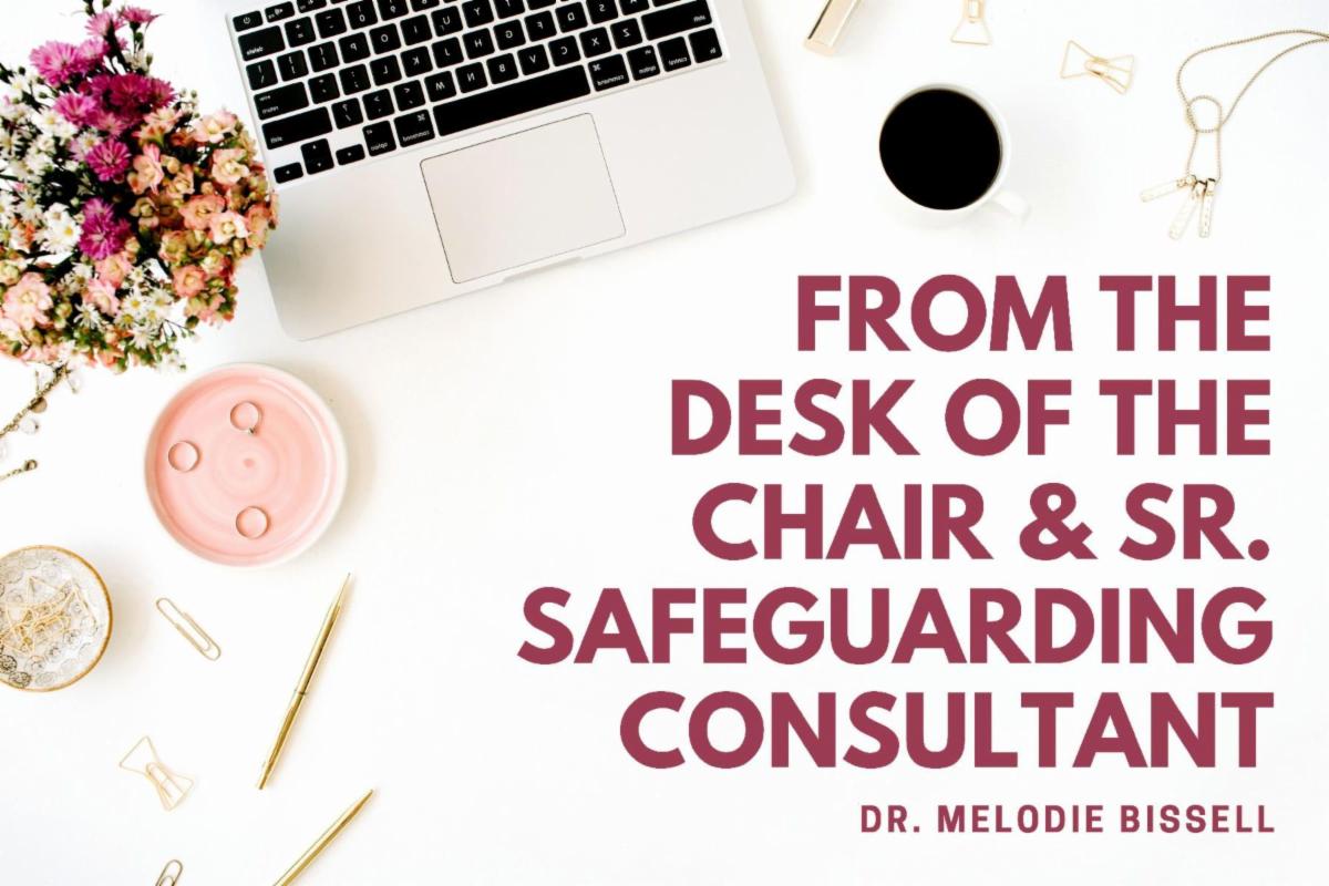 From the desk of the Chair & Sr. Safeguarding Consultant