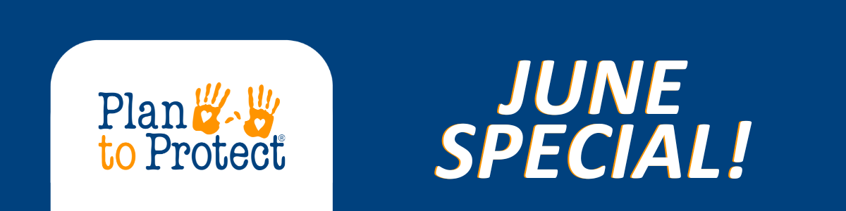 Plan to Protect® - June Special