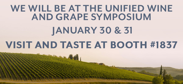 We will be at the Unified Wine and Grape Symposium January 30 & 31 Visit and Taste at Booth #1837