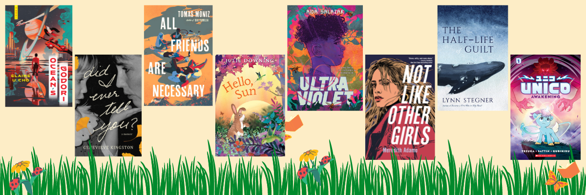 Books in image: Ocean's Godori Did I Ever Tell You? All Friends Are Necessary Hello, Sun Ultraviolet  Not Like Other Girls The Half Life of Guilt Unico: Awakening (Volume 1): An Original Manga