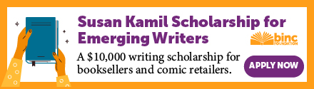 Susan Kamil Scholarship for Emerging Writers. A $10,000 writing scholarship for booksellers and comic retailers.