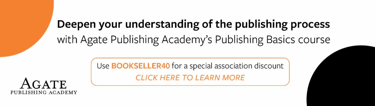 We've partnered with Agate Publishing Academy to offer exclusive discounts&mdash;plus a referral bonus&mdash;on its flagship Publishing Basics course: a hybrid online certification program created by publishing professionals that provides a comprehensive introduction to how the industry works.
