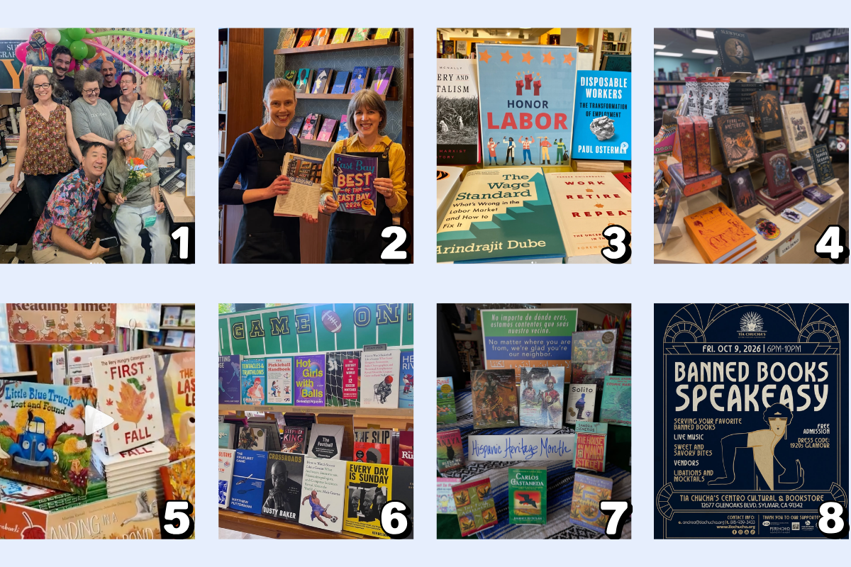 1 - Chaucer&rsquo;s Books, in Santa Barbara, celebrated Barb's retirement after 31 years at the store!  2 - Book Society, in Berkeley,got a shout out for being one of the best local shopping destinations in East Bay Magazine&rsquo;s Best of the East Bay 2026! 3 - Camino Books: For the Road Ahead, in Del Mar, honored workers on Labor Day with an in-store display. 4 - Mysterious Galaxy, in San Diego, is spotlighting fall, even when it's 90 degrees out.  5 - Word After Word Bookshop, in Truckee, has welcomed September with Fall and Halloween book displays. 6 - Pegasus Books, in Berkeley, highlighted their Sportsball book assortment. 7 - Volumes of Pleasure Books, in Los Osos, is ready for the start of Hispanic Heritage Month. 8 - Tia Chucha's Centro Cultural and Bookstore, in Sylmar, has a prohibition-style way of celebrating forbidden literature during banned books week.