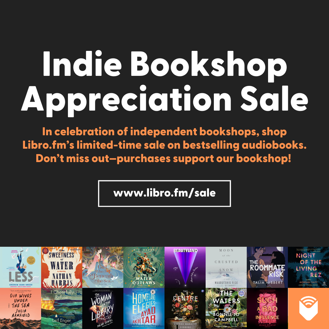 Indie Bookshop Appreciation Sale. In celebration of independent bookshops, shop Libro.fm's limited-time sale on bestselling audiobooks. Don't miss out--purchases support our bookshop! www.libro.fm/sale