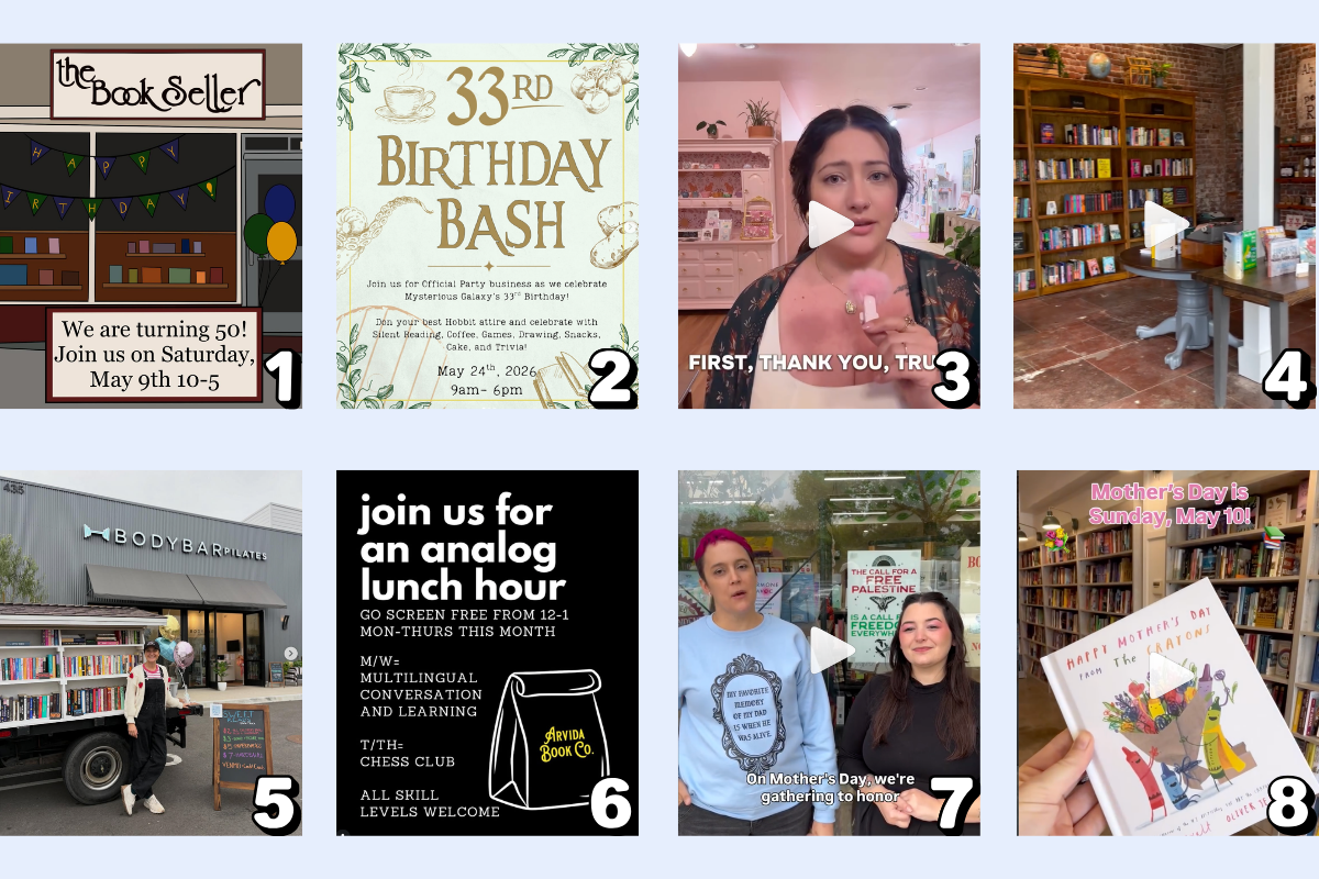1 - The Book Seller, in Grass Valley, is turning 50! 2 - Mysterious Galaxy, in San Diego, is going to be 33 years old! 3 - Judging by the Cover Books, in San Dimas, is thanking their community for showing up - but they&rsquo;re not out of the woods yet! 4 - Shop Around the Corner Books, in Redding, has opened in their new space. It looks great! 5 - Sweet Reads Book Truck, in North County San Diego, has soft launched with their first pop-up event! 6 - Arvida Book Co., in North Tustin, is helping to stop the scroll with an analog lunch hour. 7 - A Seat at the Table Books, in Elk Grove, is inviting people in who have complicated relationships with their moms for Mother&rsquo;s Day. 8 - Lido Village Books, in Newport Beach, has book selections for &ldquo;moms, mother figures, and the ones who showed up in every chapter!&rdquo;