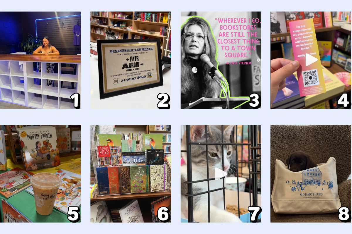 1 - Moonstone & Mist Bookshop, in Redondo Beach, is one step closer to their brick and mortar dreams. Look at that lighting! 2 - Fair Arrow Books + Goods, in St. Martinez, was awarded a Business of the Month Award in August, congratulations! 3 - Napa Bookmine bid farewell to Gloria Steinem, "another inspiring woman of our time." 4 - Noe Valley Books, in San Francisco, is honoring Dolly Parton on their cute ombre bookmarks.  5 - Hicklebee's Bookstore, in San Jose, is ready for pumpkin season!  6 - The Book Seller, in Grass Valley, has 2027(?!) planners in. 7 - Copperfield's, in Napa, hosted a successful (and adorable) pet adoption event. 8 - Godmothers, in Summerland, has got the perfect way to test out their tote sizes. 