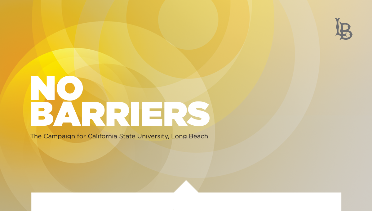 No Barriers The Campaign For California State University Long Beach