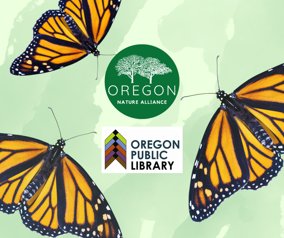 monarch butterflies on a green background with the Oregon Nature Alliance and Oregon Public Library logos