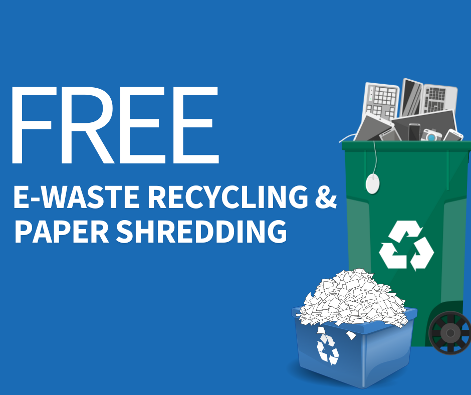 Image of a trash can filled with electronics, and a blue bin filled with paper and the text FREE E-WASTE RECYCLING & PAPER SHREDDING