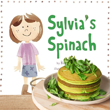 "Sylvia's Spinach" book cover with illustration of small girl and photo of green, spinach-topped pancakes
