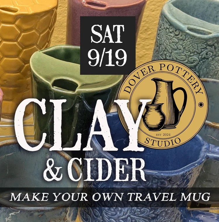 Colorful handmade pottery mugs are displayed, with text overlay promoting a â€œClay &amp; Ciderâ€ event at Dover Pottery Studio on Saturday, September 19, inviting participants to make a travel mug.