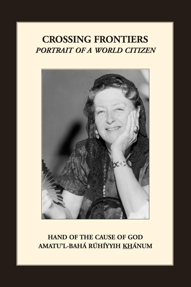 Crossing Frontiers - Portrait of a World Citizen - Amatu'l-Baha Ruhiyyih Khanum - DVD Cover