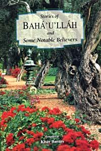 Stories of Bahaullah and Some Notable Believers